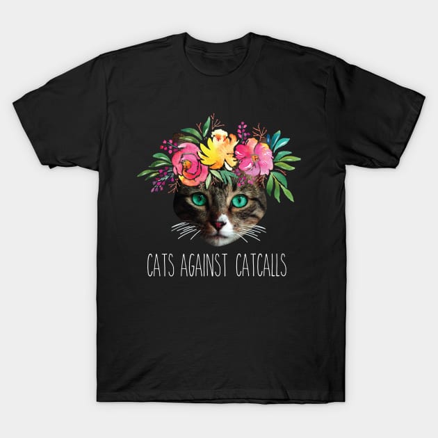 Cats against catcalls Feminist Activist T-Shirt Feminism T-Shirt by Astel